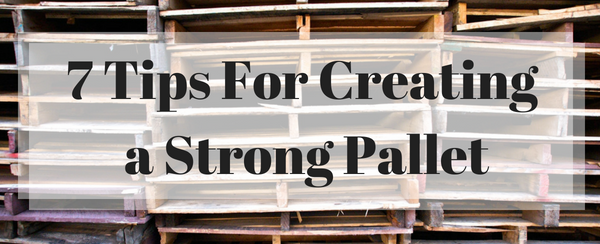 7 Tips for creating a strong pallet