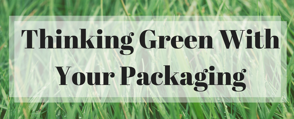 Thinking Green With Your Packaging